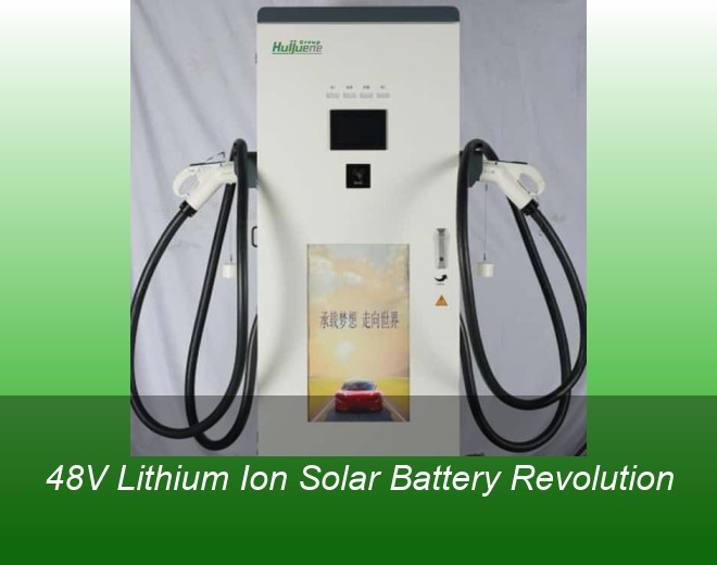 48V Lithium Ion Solar Battery Revolution